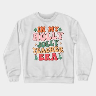 In my holly jolly Teacher era Crewneck Sweatshirt